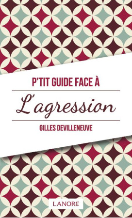 P-TIT GUIDE FACE A L-AGRESSION - DEVILLENEUVE GILLES - LANORE