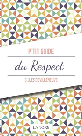 PTIT GUIDE DU RESPECT - DEVILLENEUVE GILLES - LANORE