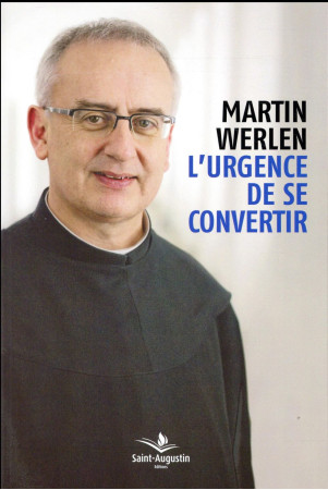 URGENCE DE SE CONVERTIR (L) - WERLEN MARTIN - Saint-Augustin