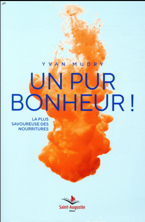 UN PUR BONHEUR! - MUDRY YVAN - SAINT AUGUSTIN