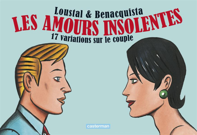 LES AMOURS INSOLENTES  -  17 VARIATIONS SUR LE COUPLE - BENACQUISTA - CASTERMAN