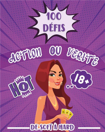 100 DEFIS ACTION OU VERITE DE SOFT A HARD  -  LE JEU COQUIN POUR SOIREE DE COUPLE - PRODUCTION EKA'S - BOOKS ON DEMAND