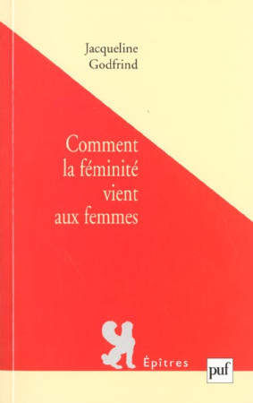 COMMENT LA FEMINITE VIENT AUX FEMMES - GODFRIND, JACQUELINE - PUF