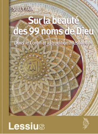 SUR LA BEAUTE DES 99 NOMS DE DIEU - FAIK SULLY - LESSIUS