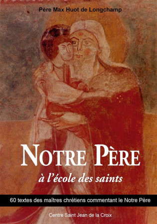 NOTRE PERE A L-ECOLE DES SAINTS - MAX HUOT DE LONGCHAM - Paroisse et famille