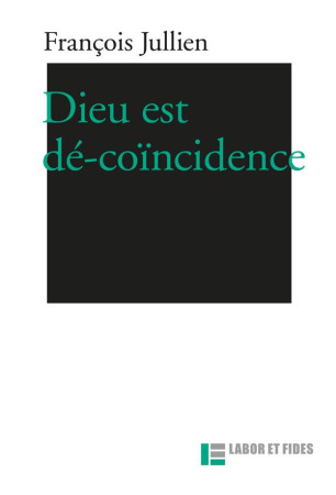 DIEU EST DECOINCIDENCE - JULLIEN FRANCOIS - SLATKINE