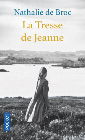 LA TRESSE DE JEANNE - BROC, NATHALIE DE - POCKET