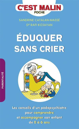 EDUQUER SANS CRIER C-EST MALIN - CATALAN-MASSE S. - Leduc.s éditions