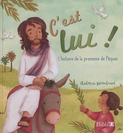 C-EST LUI ! L-HISTOIRE DE LA PROMESSE DE PAQUES - WOODWARD ANTONIA - AMIS BIBL LYON