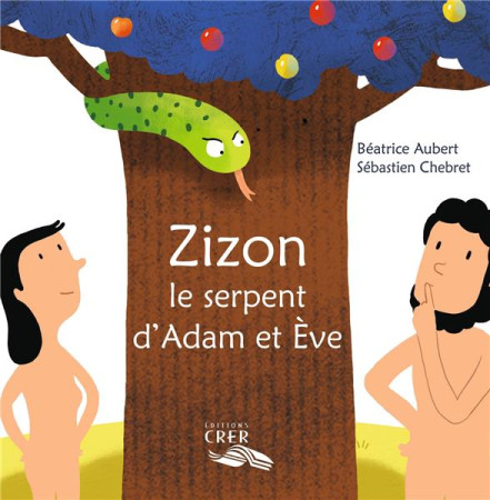 PAROLE DES ANIMAUX - ZIZON, LE SERPENT D -ADAM ET EVE - ED.CRER - BEATRICE AUBERT - SE - CRER