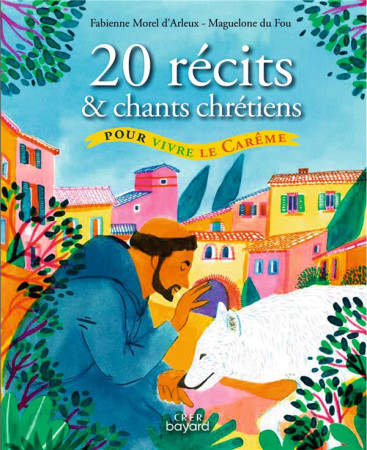 20 RECITS ET CHANTS CHRETIENS POUR VIVRE LE CAREME - ED.CRER-BAYARD - M. D-ARLEUX FABIENNE - CRER