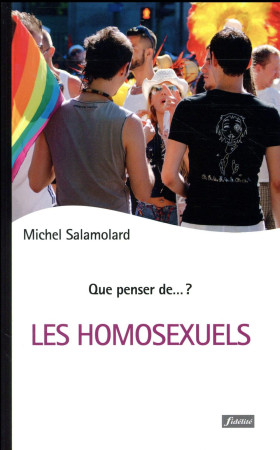 QUE PENSER DE... LES HOMOSEXUELS - SALAMOLARD MICHEL - Fidélité