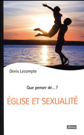 EGLISE ET LA SEXUALITE - LECOMPTE D - Fidélité