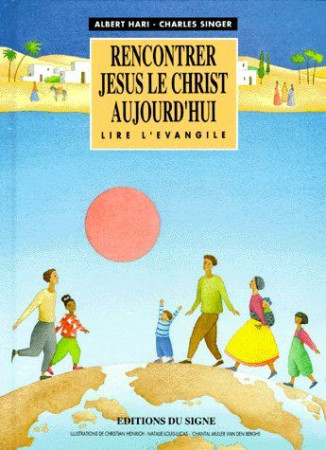 RENCONTRER JESUS LE CHRIST AUJOURD-HUI - HARI, SINGER - SIGNE