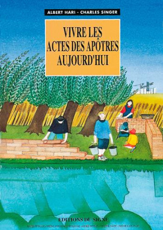 VIVRE LES ACTES DES APOTRES AUJOURD-HUI - HARI ET SINGER - SIGNE