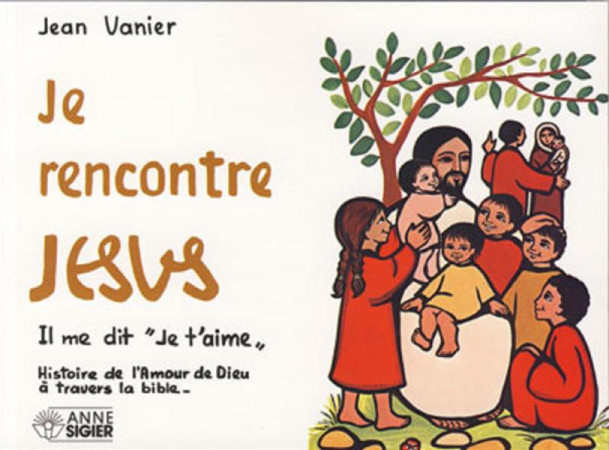 JE RENCONTRE JESUS P.M. - VANIER J - ANNE SIGIER