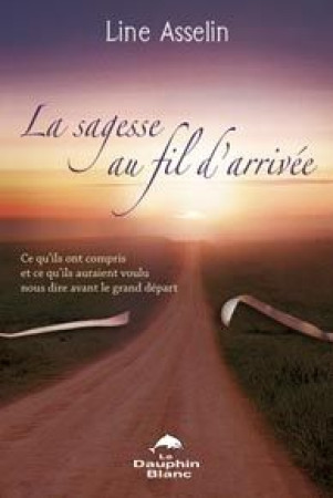 SAGESSE AU FIL D-ARRIVEE - ASSELIN LINE - DAUPHIN BLANC