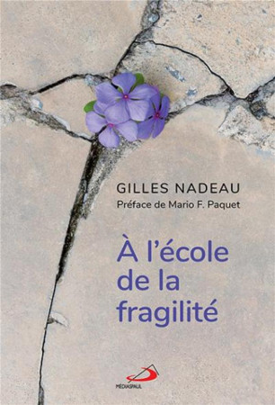 A L-ECOLE DE LA FRAGILITE - NADEAU GILLES - MEDIASPAUL QC