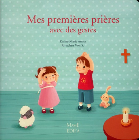 MES PREMIERES PRIERES AVEC DES GESTES - AMIOT KARINE-MARIE - MAME