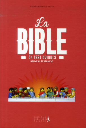 BIBLE EN 1001 BRIQUES - NOUVEAU TESTAMENT - BRENDAN POWELL SMITH - Première partie