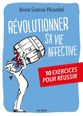 REVOLUTIONNER SA VIE AFFECTIVE - PERARDEL ANNE-SIXTIN - Artège