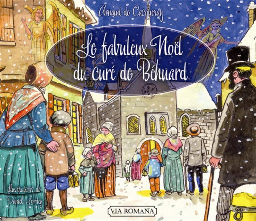 FABULEUX NOEL DU CURE DE BEHUARD - ARNAUD DE CACQUERAY - Via romana