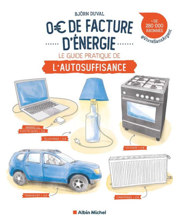 0 E DE FACTURE - LES PREMIERS PAS VERS L-AUTOSUFFISANCE ENERGETIQUE - DUVAL BJORN - ALBIN MICHEL