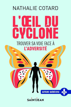 L'OEIL DU CYCLONE : TROUVER SA VOIE FACE A L'ADVERSITE - COTARD, NATHALIE - GUY SAINT JEAN