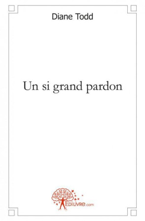 UN SI GRAND PARDON - TODD DIANE - EDILIVRE-APARIS