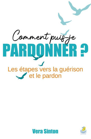 COMMENT PUIS-JE PARDONNER ? - VERA SINTON - FAREL