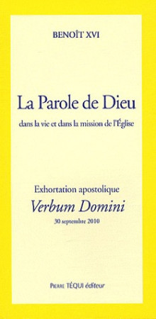 LA PAROLE DE DIEU DANS LA VIE ET DANS LA MISSION DE L'EGLISE  -  EXHORTATION APOSTOLIQUE  -  VERBUM DOMINI - BENOIT XVI  - TEQUI