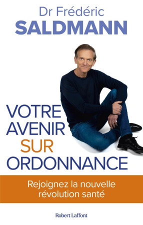 VOTRE AVENIR SUR ORDONNANCE - DR FREDERIC SALDMANN - ROBERT LAFFONT