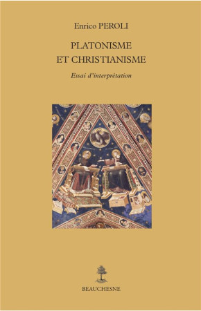 PLATONISME ET CHRISTIANISME - ESSAI D-INTERPRETATION - PEROLI ENRICO - BEAUCHESNE