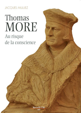 THOMAS MORE AU RISQUE DE LA CONSCIENCE - MULLIEZ JACQUES - Nouvelle Cité