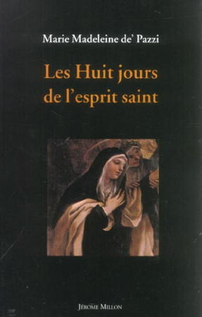 LES HUIT JOURS DE L'ESPRIT SAINT - DE PAZZI/MARIE MADEL - MILLON