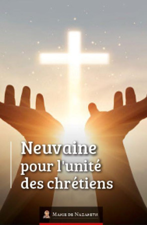 NEUVAINE POUR L-UNITE DES CHRETIENS - ASSOCIATION MARIE DE - EPSILOON