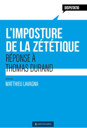 L-IMPOSTURE DE LA ZETETIQUE - REPONSE A THOMAS DURAND - LAVAGNA - BOOKS ON DEMAND