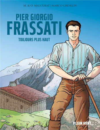 PIER GIORGIO FRASSATI - TOUJOURS PLUS HAUT - MALCURAT/GRESELIN - PLEIN VENT