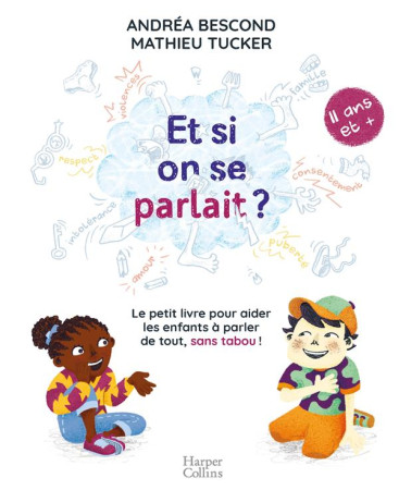 ET SI ON SE PARLAIT ? LE PETIT LIVRE POUR AIDER LES ENFANTS A PARLER DE TOUT, SANS TABOO  -  11 ANS ET + - BESCOND, ANDREA - HARPERCOLLINS