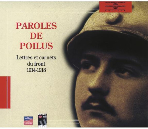 PAROLES DE POILUS  -  LETTRES ET CARNETS DU FRONT (1914-1918) - PAROLES DE POILUS - FREMEAUX