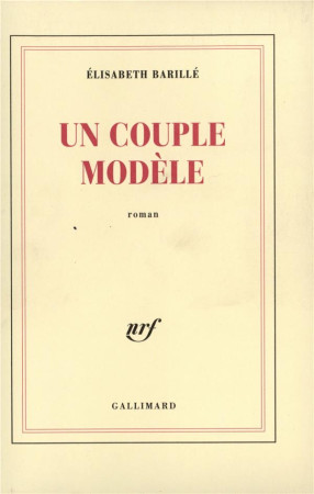 UN COUPLE MODELE - BARILLE ELISABE - GALLIMARD