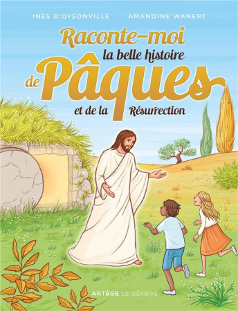 RACONTE-MOI LA BELLE HISTOIRE DE PAQUES ET DE LA RESURRECTION - D'OYSONVILLE/WANERT - SENEVE