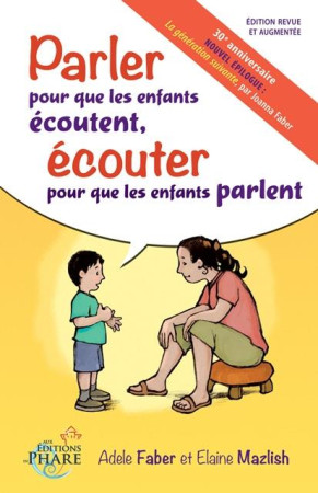 PARLER POUR QUE LES ENFANTS ECOUTENT, ECOUT ER POUR QUE LES ENFANTS PARLENT - FABER ET MAZLISH - PHARE CANADA