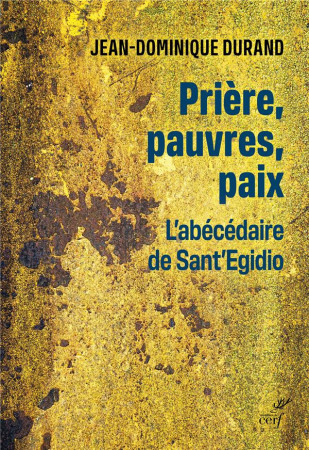 PRIERE, PAUVRES, PAIX - LES MOTS DE LA COMMUNAUTE DE SANT- EGIDIO - DURAND J-D. - CERF