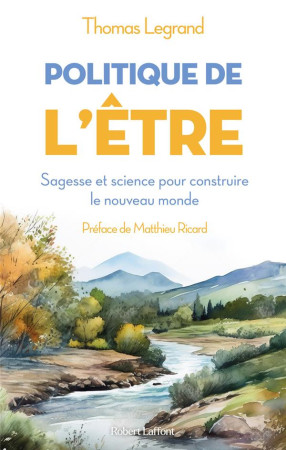 POLITIQUE DE L'ETRE - LEGRAND THOMAS - ROBERT LAFFONT