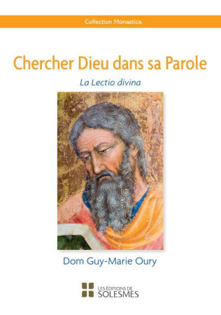 CHERCHER DIEU DANS SA PAROLE - LA LECTIO DIVINA - OURY GUY-MARIE - SOLESMES