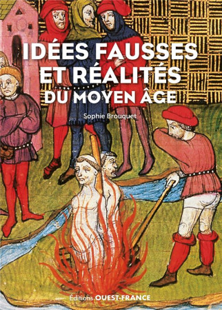 IDEES FAUSSES ET REALITES DU MOYEN-AGE - CASSAGNES-BROUQUET S - OUEST FRANCE