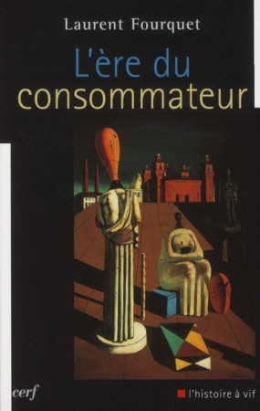 L-ERE DU CONSOMMATEUR - FOURQUET L - CERF