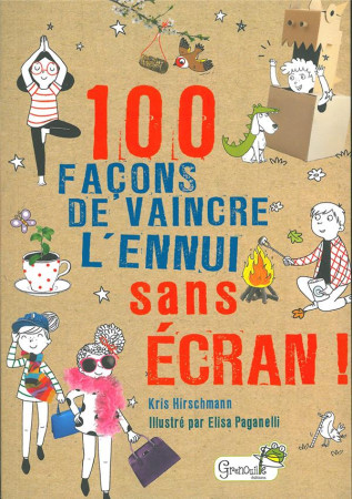 100 FACONS DE VAINCRE L-ENNUI SANS ECRAN - HIRSCHMANN/PAGANELLI - GRENOUILLE