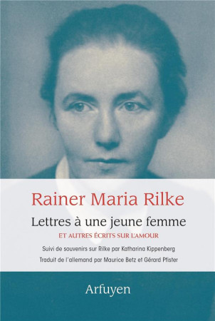 LETTRES A UNE JEUNE FEMME - ET AUTRES ECRITS SUR L-AMOUR - RILKE RAINER MARIA - ARFUYEN